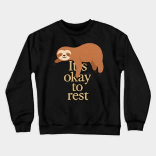 It's Okay To Rest Funny Sloth Self Care Crewneck Sweatshirt