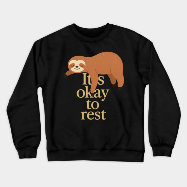 It's Okay To Rest Funny Sloth Self Care Crewneck Sweatshirt by Koraful
