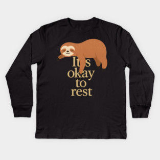 It's Okay To Rest Funny Sloth Self Care Kids Long Sleeve T-Shirt
