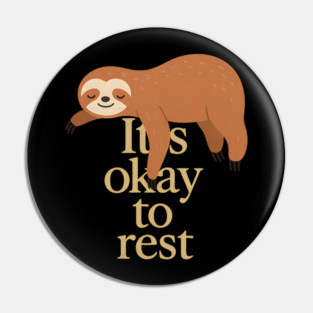 It's Okay To Rest Funny Sloth Self Care Pin