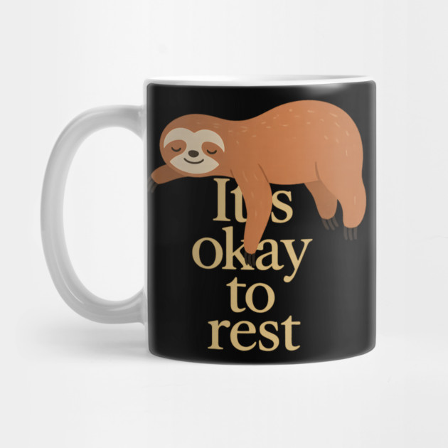 It's Okay To Rest Funny Sloth Self Care by Koraful