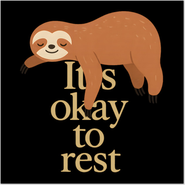 It's Okay To Rest Funny Sloth Self Care Wall Art by Koraful