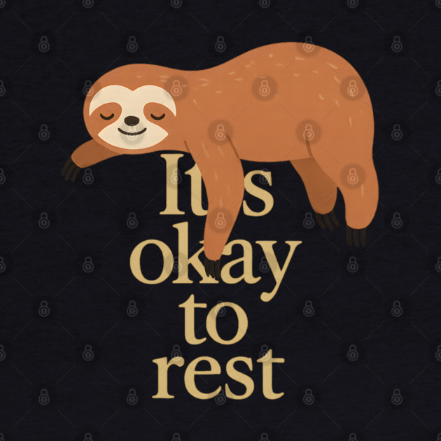 It's Okay To Rest Funny Sloth Self Care by Koraful