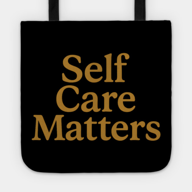 Self Care Matters Tote by Koraful