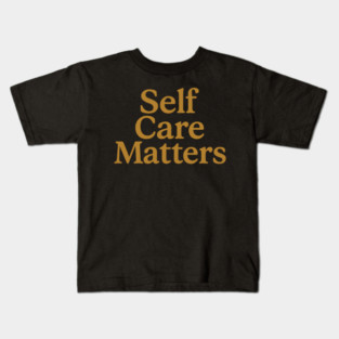 Self Care Matters Kids T-Shirt