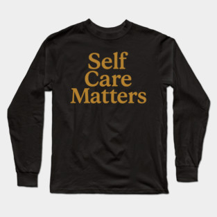 Self Care Matters Long Sleeve T-Shirt