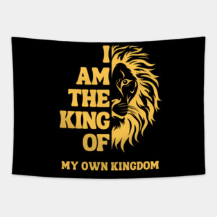 I Am the King of My Own Kingdom Tapestry