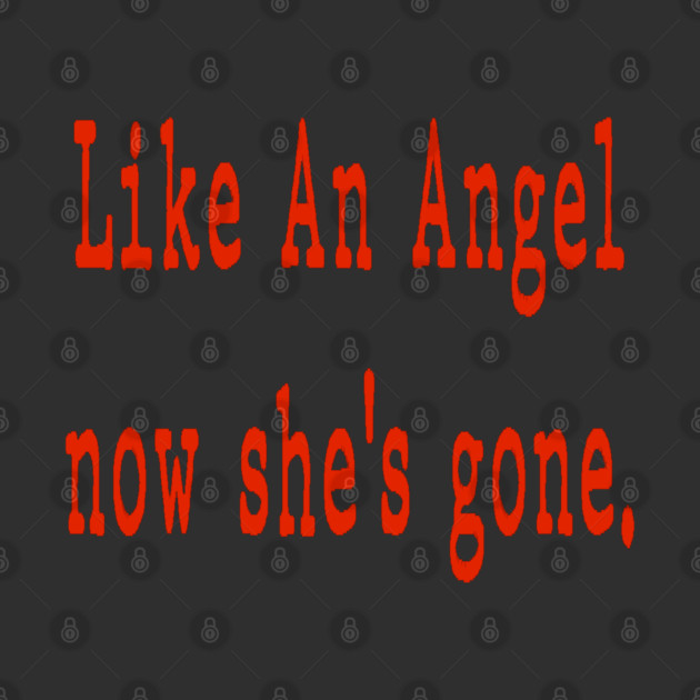 Like An Angel now she's gone. by Badsy