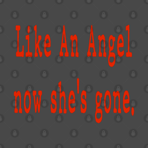 Like An Angel now she's gone. by Badsy