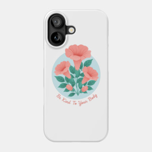 Be Kind To Your Body Phone Case