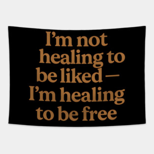 I'M Not Healing To Be Liked Self Love Tapestry