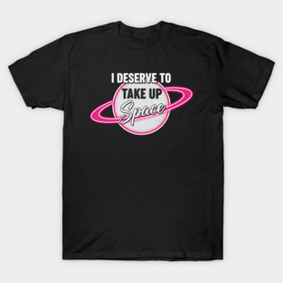 Take Up Space Body Positive T-Shirt