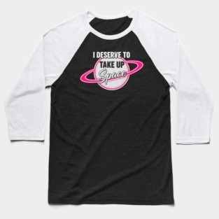 Take Up Space Body Positive Baseball T-Shirt