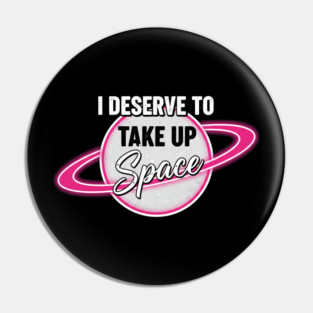 Take Up Space Body Positive Pin