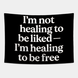I'M Not Healing To Be Liked Self Love Tapestry