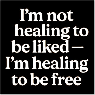 I'M Not Healing To Be Liked Self Love Posters and Art