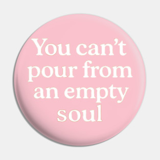 You Can't Pour From An Empty Soul Self Care Pin