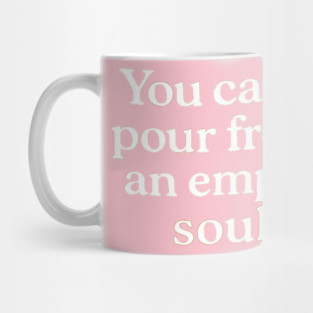 You Can't Pour From An Empty Soul Self Care Mug