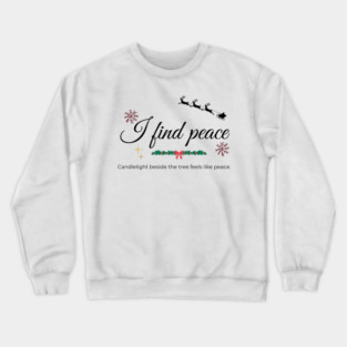 Candlelight beside the tree feels like peace. Crewneck Sweatshirt