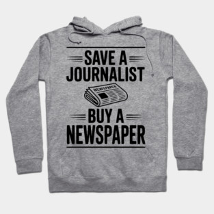 Save a Journalist Buy a Newspaper Hoodie