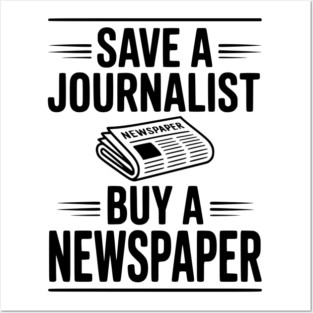 Save a Journalist Buy a Newspaper Posters and Art