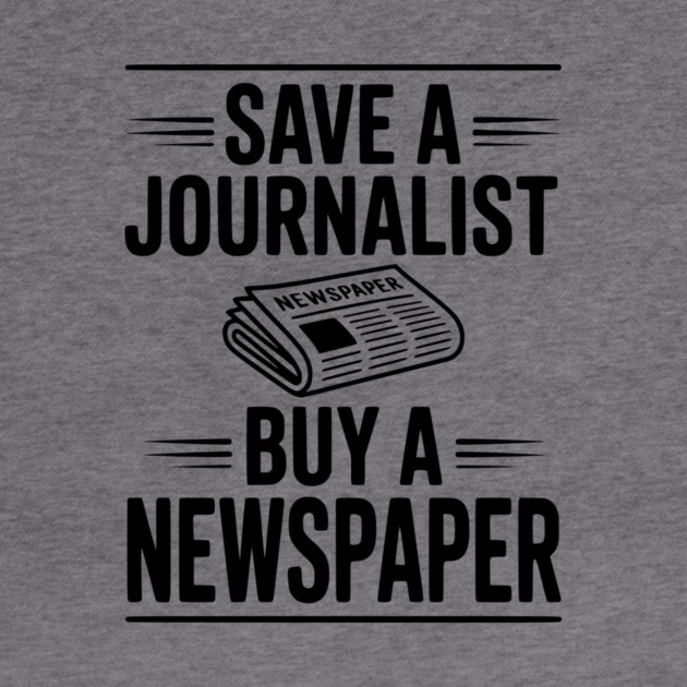 Save a Journalist Buy a Newspaper by Frank Ring