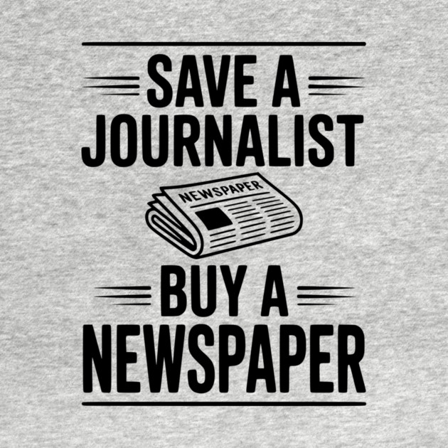 Save a Journalist Buy a Newspaper by Frank Ring