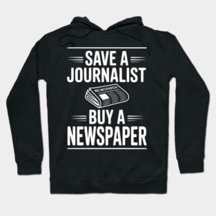 Save a Journalist Buy a Newspaper Hoodie