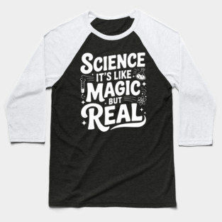 Science It’s Like Magic but Real Baseball T-Shirt