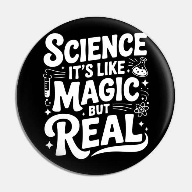Science It’s Like Magic but Real Pin by Frank Ring