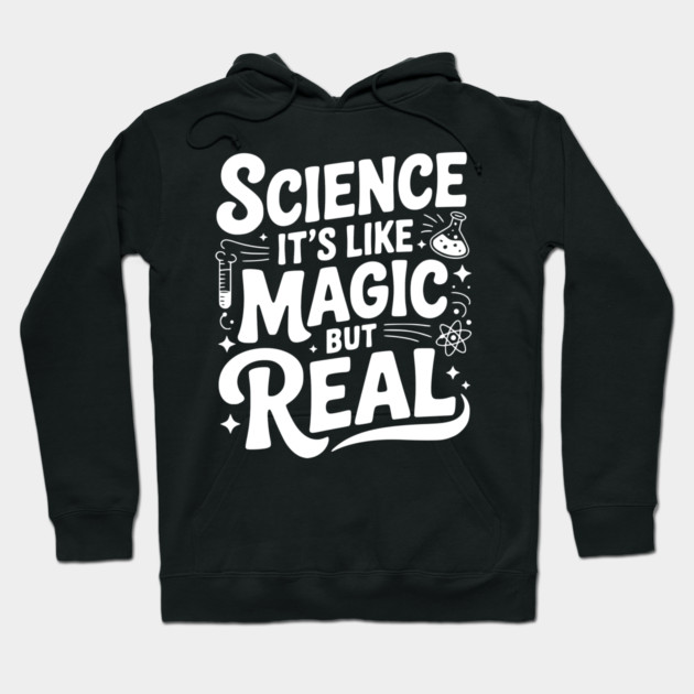 Science It’s Like Magic but Real Hoodie by Frank Ring