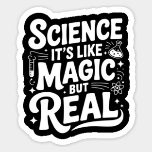 Science It’s Like Magic but Real Sticker