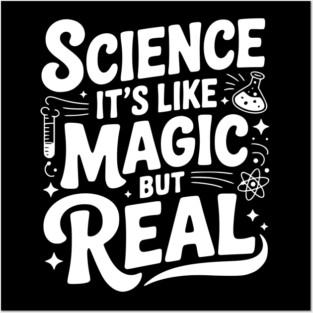Science It’s Like Magic but Real Posters and Art