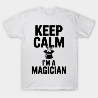 Keep Calm I’m a Magician T-Shirt