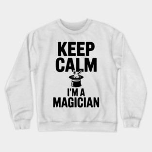 Keep Calm I’m a Magician Crewneck Sweatshirt