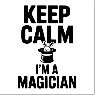 Keep Calm I’m a Magician Posters and Art