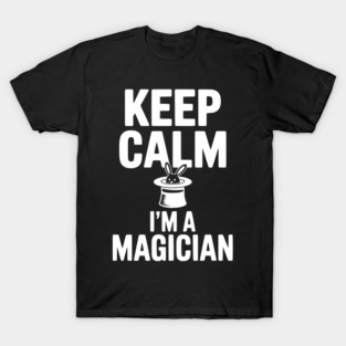Keep Calm I’m a Magician T-Shirt