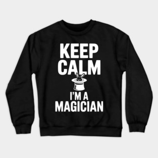 Keep Calm I’m a Magician Crewneck Sweatshirt