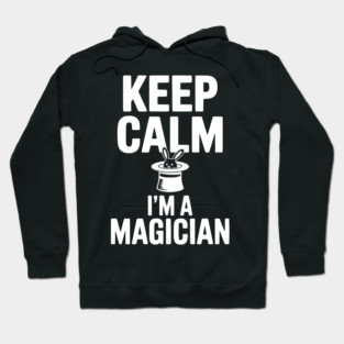 Keep Calm I’m a Magician Hoodie