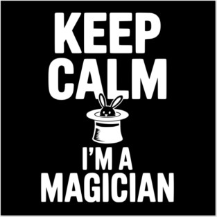 Keep Calm I’m a Magician Posters and Art