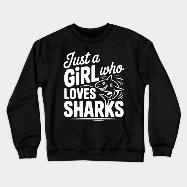 Just a Girl Who Loves Sharks Crewneck Sweatshirt by Frank Ring