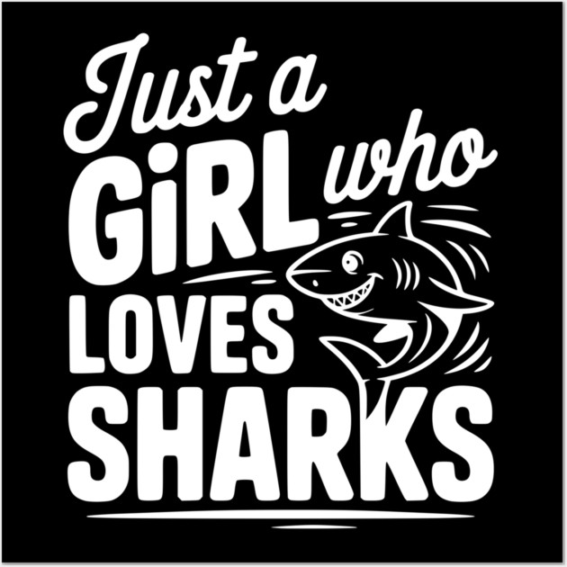 Just a Girl Who Loves Sharks Wall Art by Frank Ring