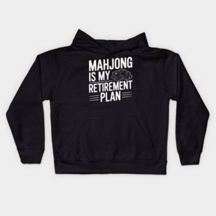 Mahjong is My Retirement Plan Kids Hoodie