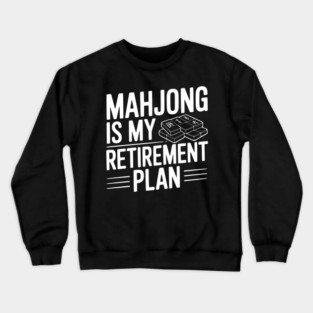 Mahjong is My Retirement Plan Crewneck Sweatshirt