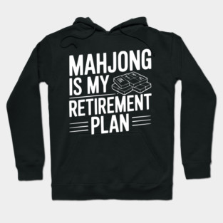 Mahjong is My Retirement Plan Hoodie