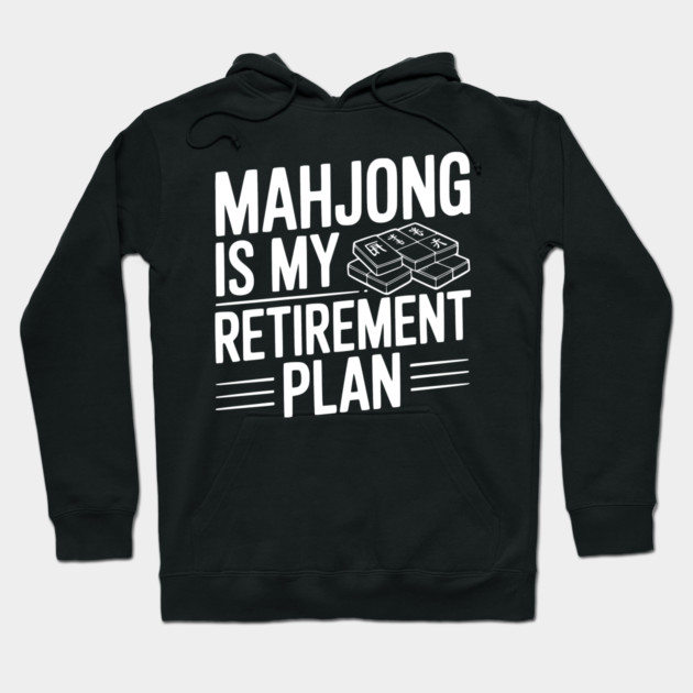 Mahjong is My Retirement Plan Hoodie by Frank Ring