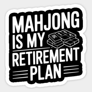 Mahjong is My Retirement Plan Sticker