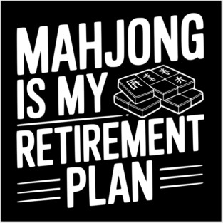 Mahjong is My Retirement Plan Posters and Art