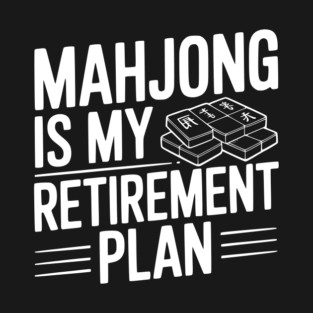 Mahjong is My Retirement Plan T-Shirt