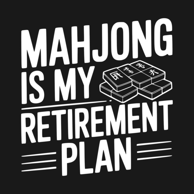 Mahjong is My Retirement Plan by Frank Ring